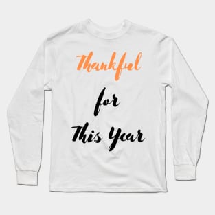 Thankful for this Year Long Sleeve T-Shirt